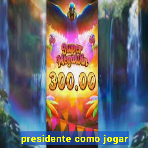 presidente como jogar